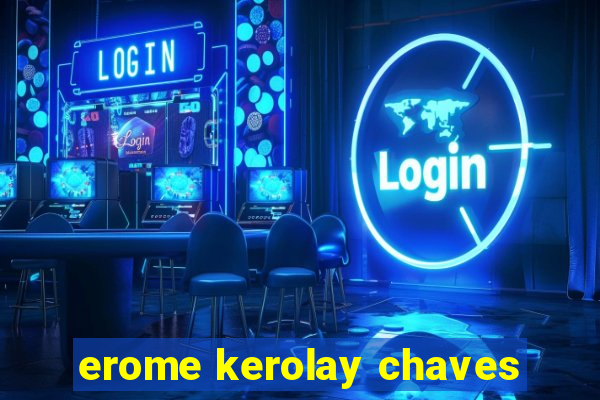 erome kerolay chaves